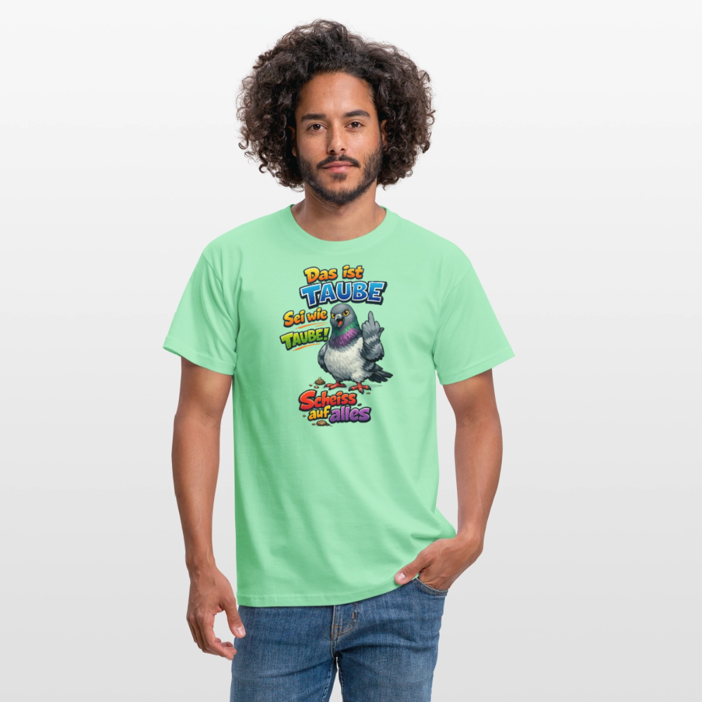 SSW2767 Das ist TAUBE Sei wie TAUBE- Scheiss auf alles - Mintgrün