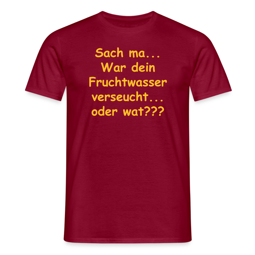 SSW2519Sach ma... War dein Fruchtwasser verseucht... oder wat??? - Ziegelrot