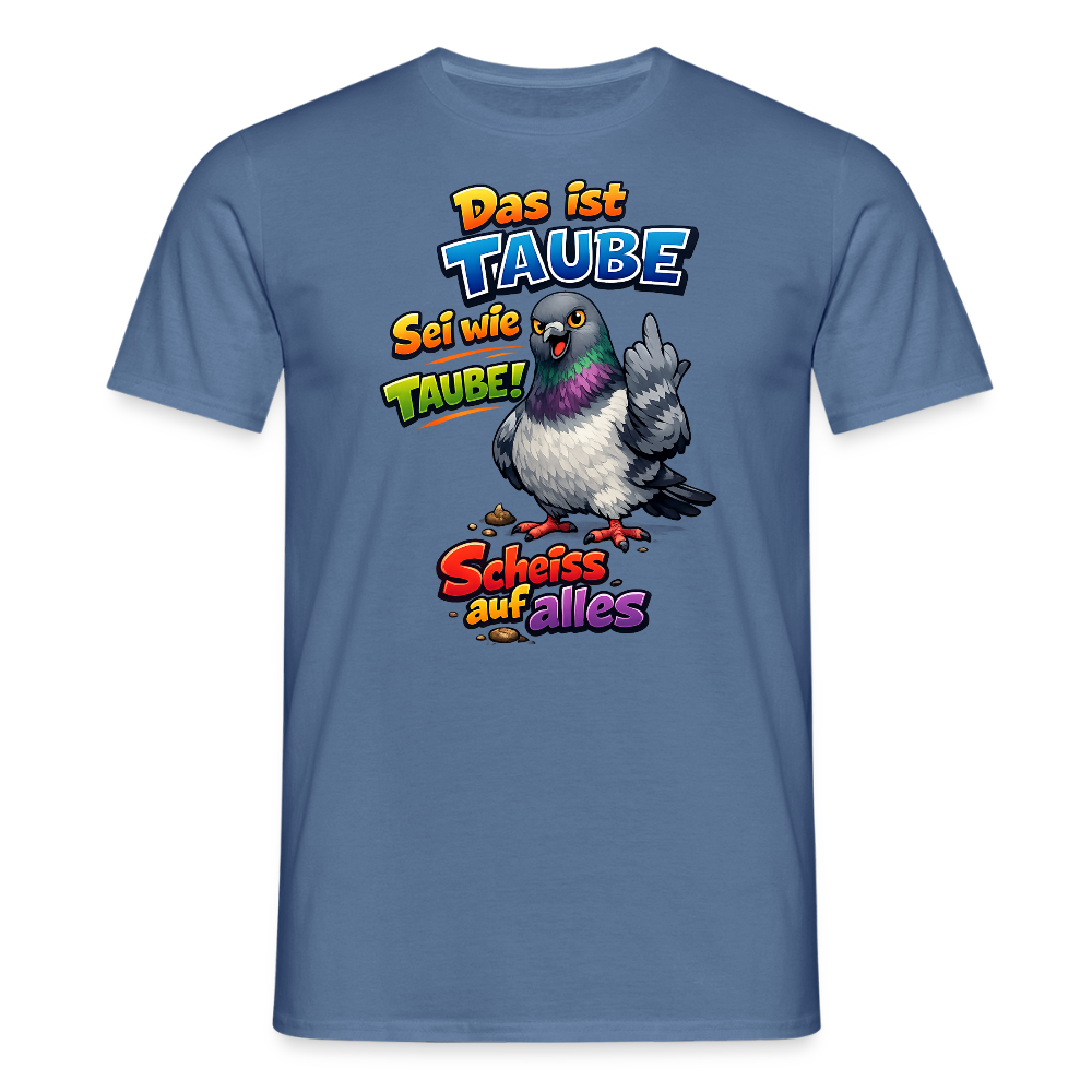 SSW2767 Das ist TAUBE Sei wie TAUBE- Scheiss auf alles - Taubenblau 