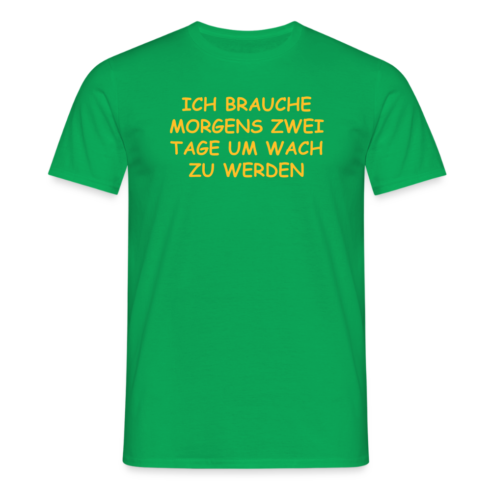 SSW2515ICH BRAUCHE MORGENS ZWEI TAGE UM WACH ZU WERDEN - Kelly Green