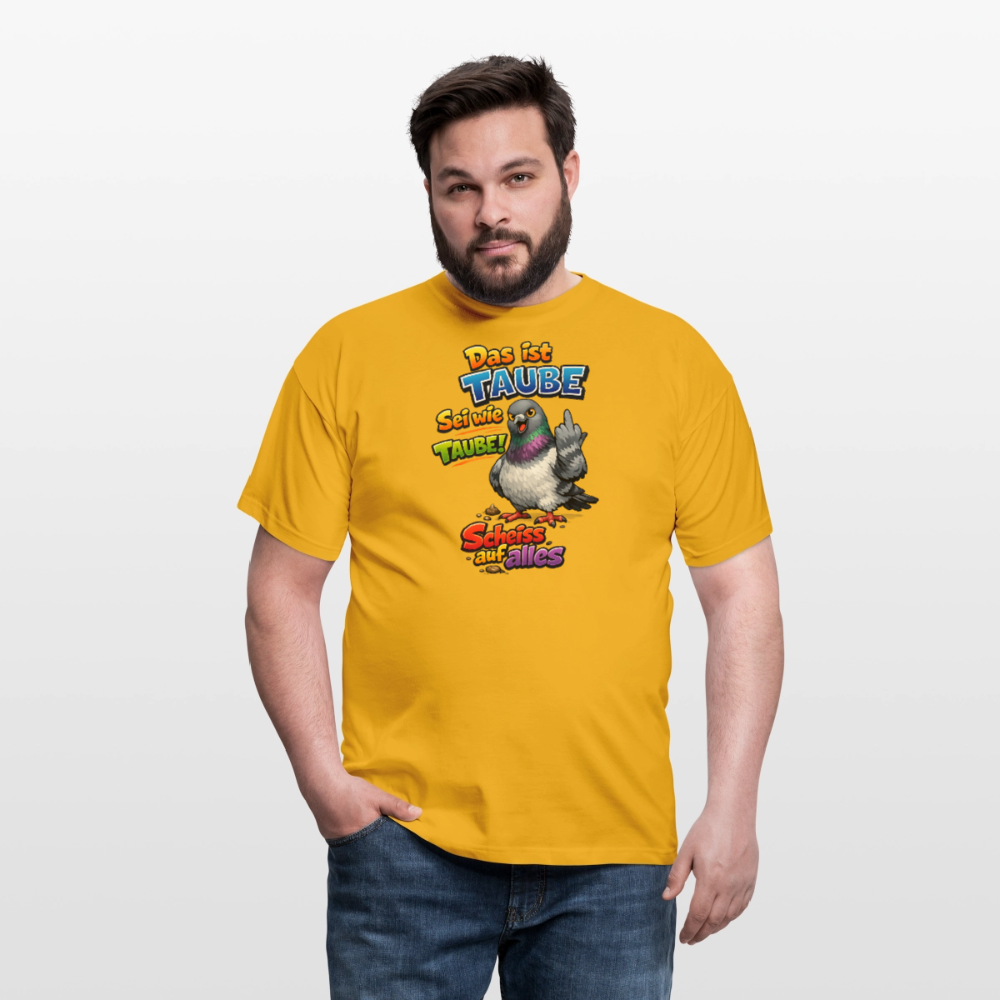 SSW2767 Das ist TAUBE Sei wie TAUBE- Scheiss auf alles - Gelb