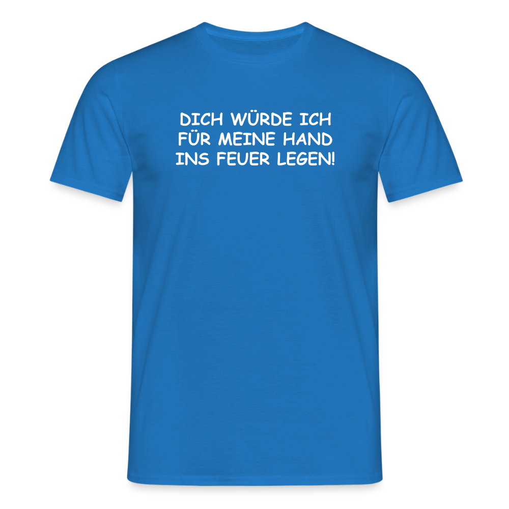 SSW2654DICH WÜRDE ICH FÜR MEINE HAND INS FEUER LEGEN! - Royalblau