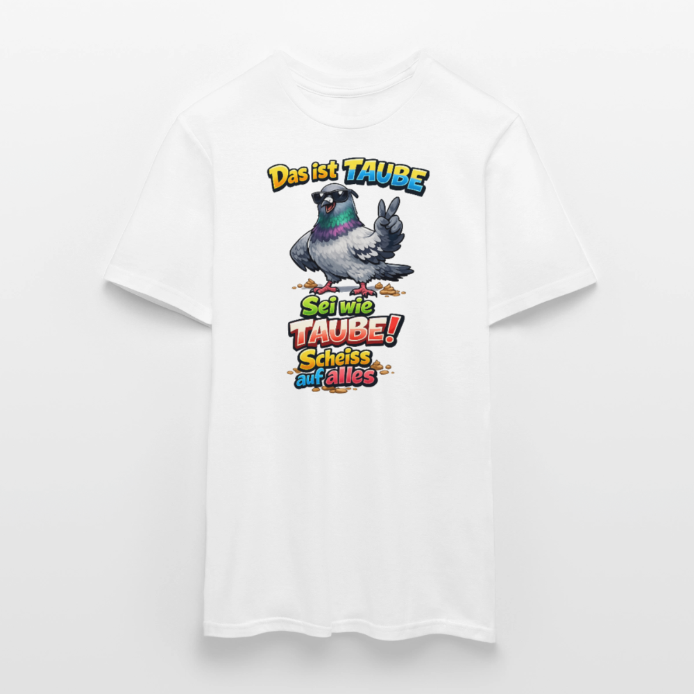 SSW2768 Das ist TAUBE Sei wie TAUBE- Scheiss auf alles 2 - Weiß