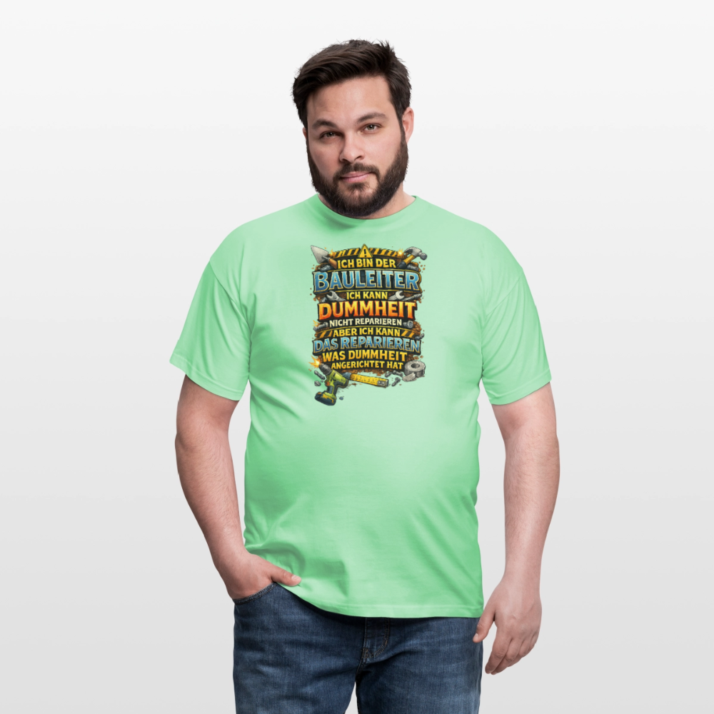 SSW2789 ICH BIN DER BAULEITER ICH KANN DUMMHEIT NICHT REPARIEREN ABER ICH KANN DAS REPARIEREN WAS DUMMHEIT ANGERICHTET HAT - Mintgrün
