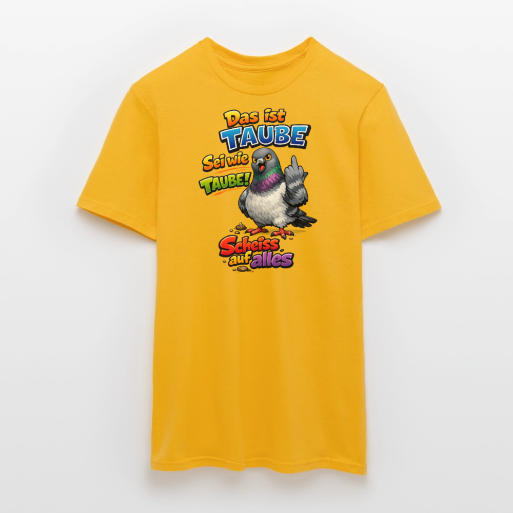 SSW2767 Das ist TAUBE Sei wie TAUBE- Scheiss auf alles - Gelb