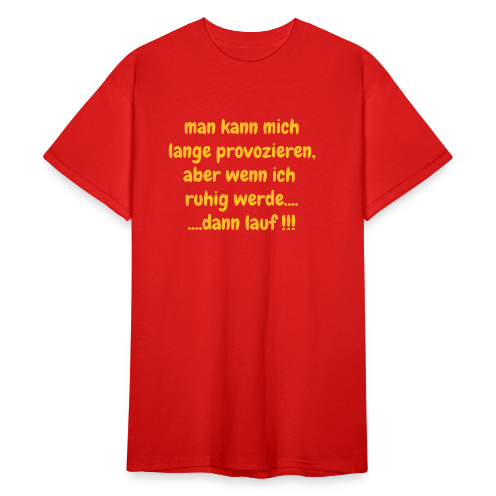 SSW2423man kann mich lange provozieren, aber wenn ich  ruhig werde.... ....dann lauf !!! - Rot