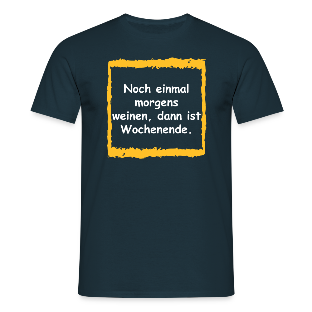 SSW2657Noch einmal morgens weinen, dann ist Wochenende. - Navy