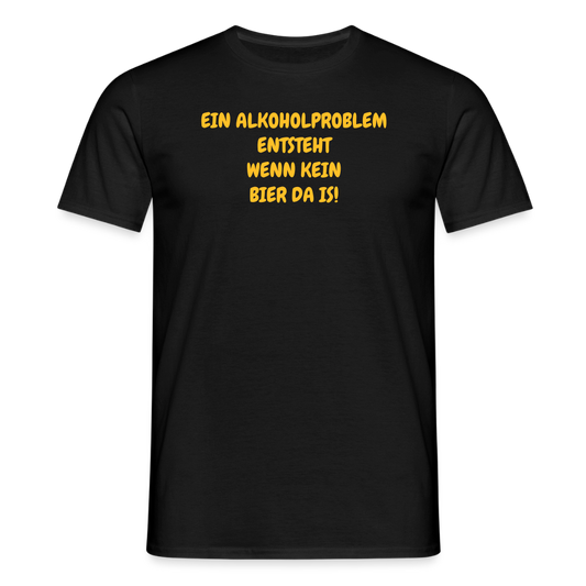 SSW2486EIN ALKOHOLPROBLEM ENTSTEHT WENN KEIN BIER DA IS! - Schwarz
