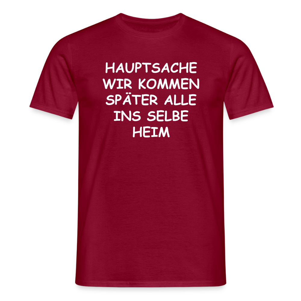 SSW2492HAUPTSACHE WIR KOMMEN SPÄTER ALLE INS SELBE HEIM - Ziegelrot