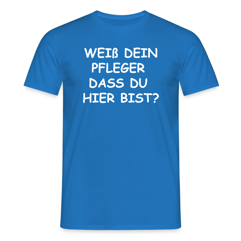 SSW2659WEIß DEIN PFLEGER  DASS DU  HIER BIST? - Royalblau