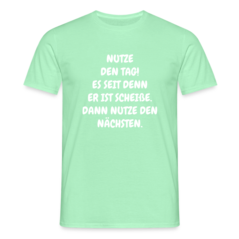 SSW2541NUTZE DEN TAG! ES SEIT DENN ER IST SCHEIßE. DANN NUTZE DEN NÄCHSTEN. - Mintgrün