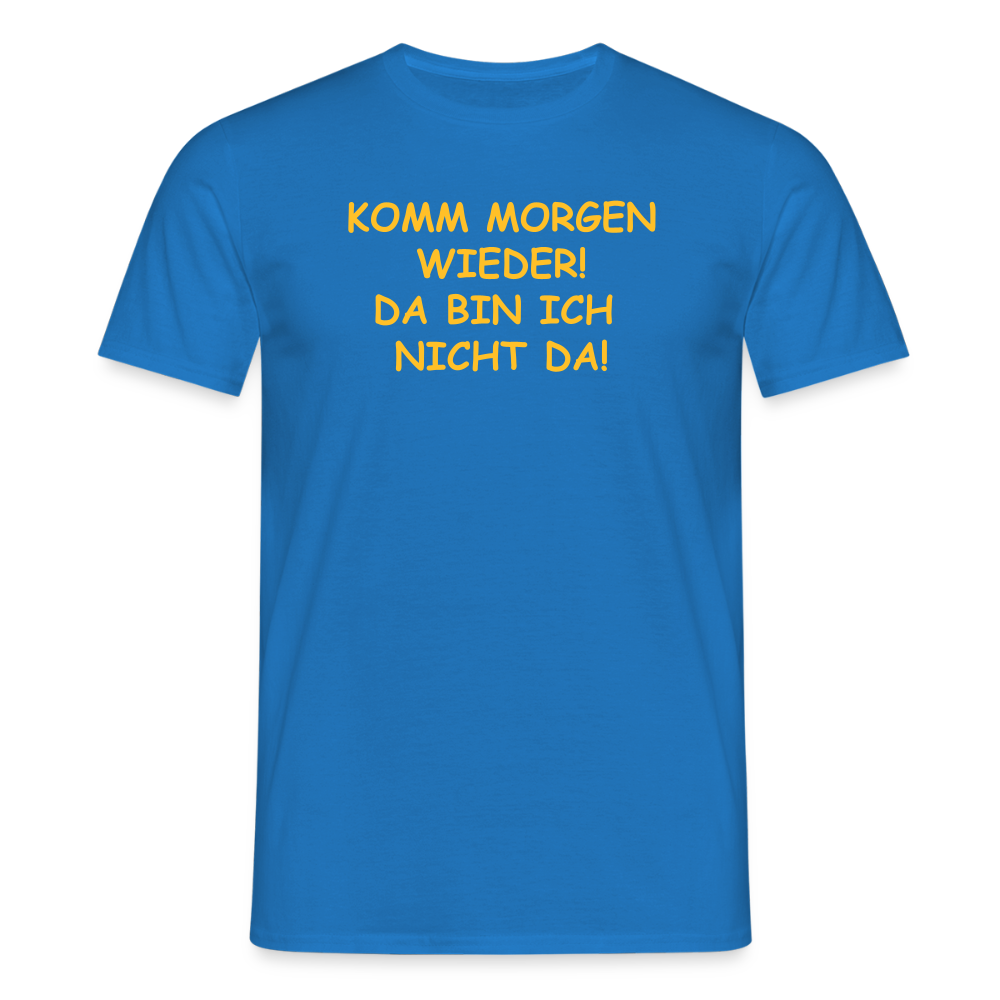 SSW2660KOMM MORGEN WIEDER! DA BIN ICH  NICHT DA! - Royalblau
