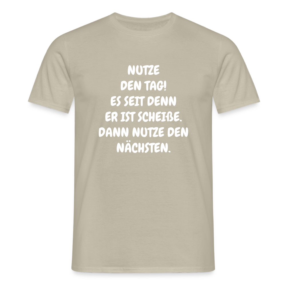 SSW2541NUTZE DEN TAG! ES SEIT DENN ER IST SCHEIßE. DANN NUTZE DEN NÄCHSTEN. - Sandbeige