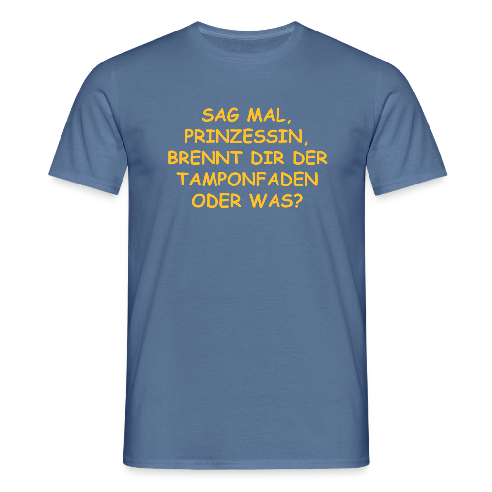 SSW2520SAG MAL, PRINZESSIN, BRENNT DIR DER TAMPONFADEN ODER WAS? - Taubenblau 