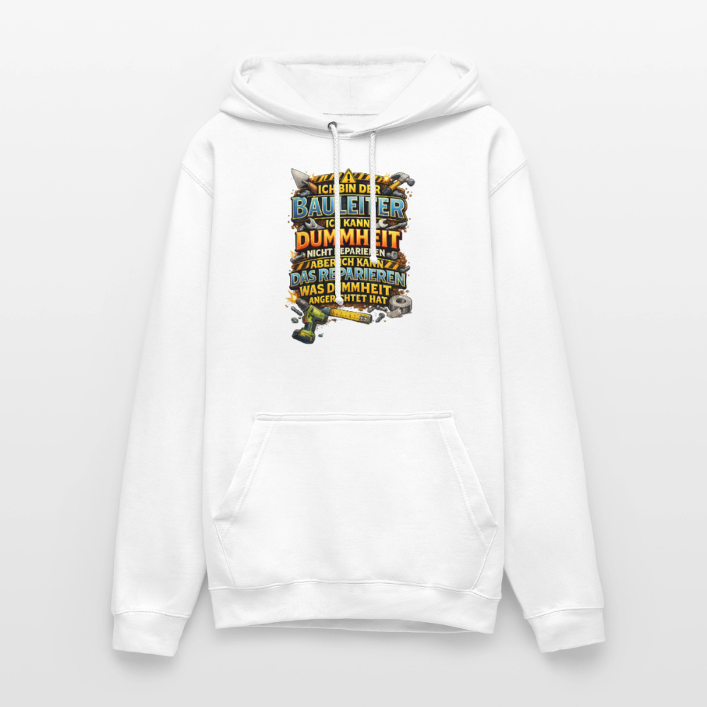 SSW2790 ICH BIN DER BAULEITER ICH KANN DUMMHEIT NICHT REPARIEREN ABER ICH KANN DAS REPARIEREN WAS DUMMHEIT ANGERICHTET HAT - Weiß