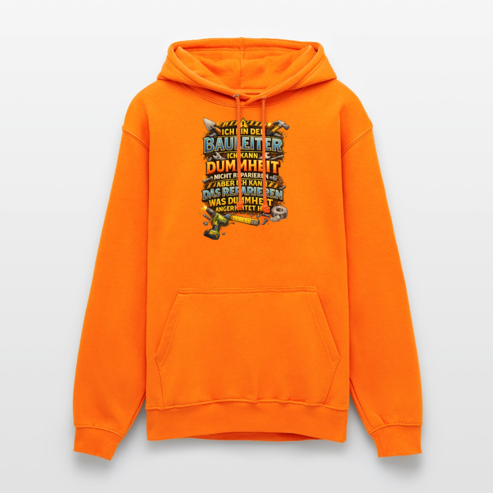 SSW2790 ICH BIN DER BAULEITER ICH KANN DUMMHEIT NICHT REPARIEREN ABER ICH KANN DAS REPARIEREN WAS DUMMHEIT ANGERICHTET HAT - Orange