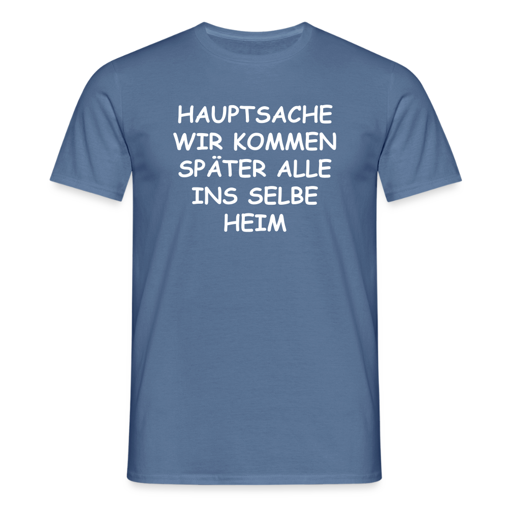 SSW2492HAUPTSACHE WIR KOMMEN SPÄTER ALLE INS SELBE HEIM - Taubenblau 