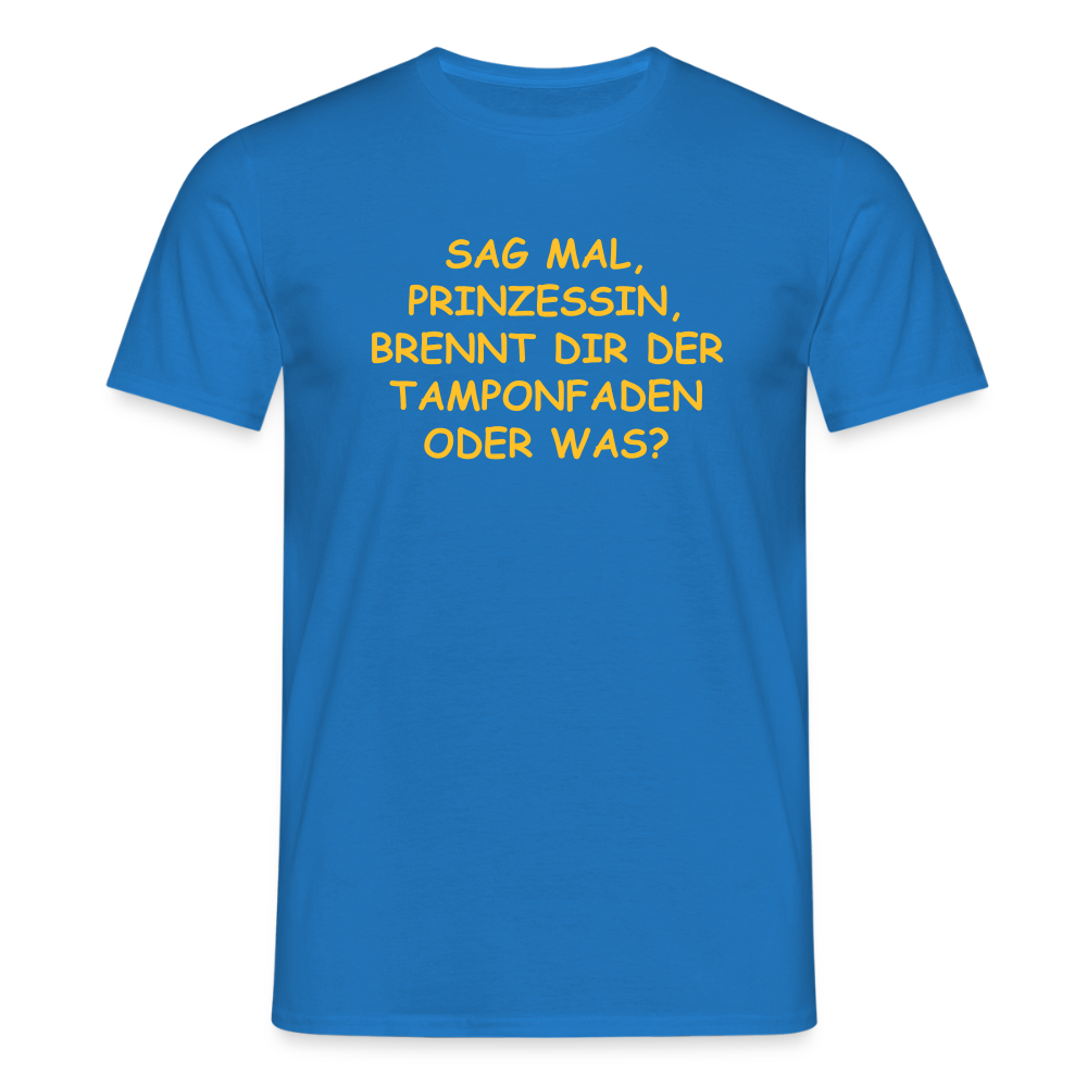 SSW2520SAG MAL, PRINZESSIN, BRENNT DIR DER TAMPONFADEN ODER WAS? - Royalblau