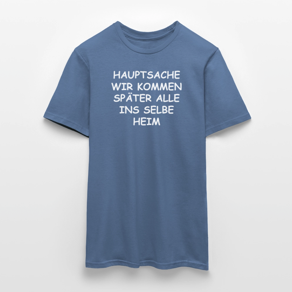 SSW2492HAUPTSACHE WIR KOMMEN SPÄTER ALLE INS SELBE HEIM - Taubenblau 