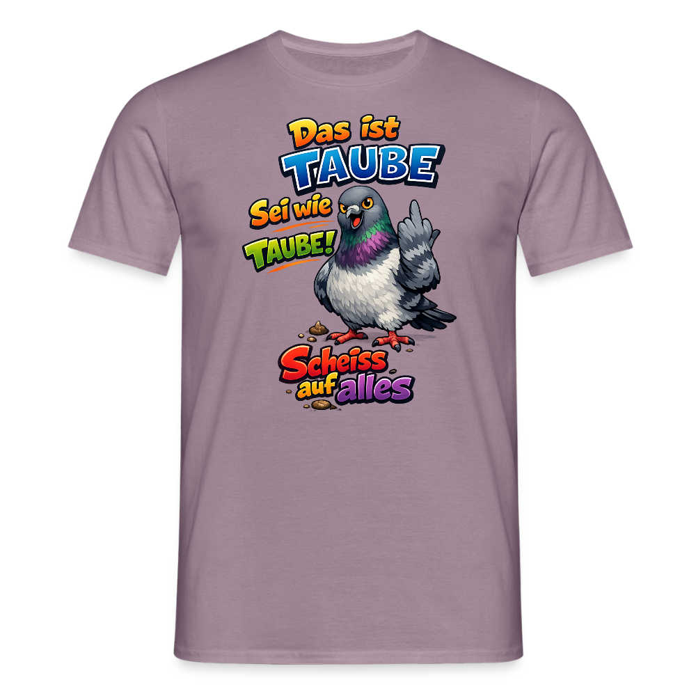 SSW2767 Das ist TAUBE Sei wie TAUBE- Scheiss auf alles - Lilagrau 