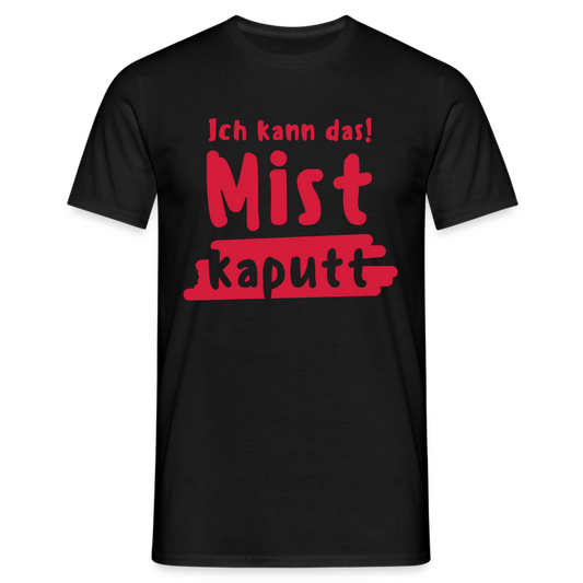 Ich kann das ! MIST kaputt - Schwarz