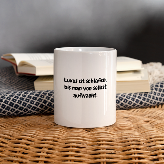 Luxus ist schlafen, bis man von selbst aufwacht. - weiß