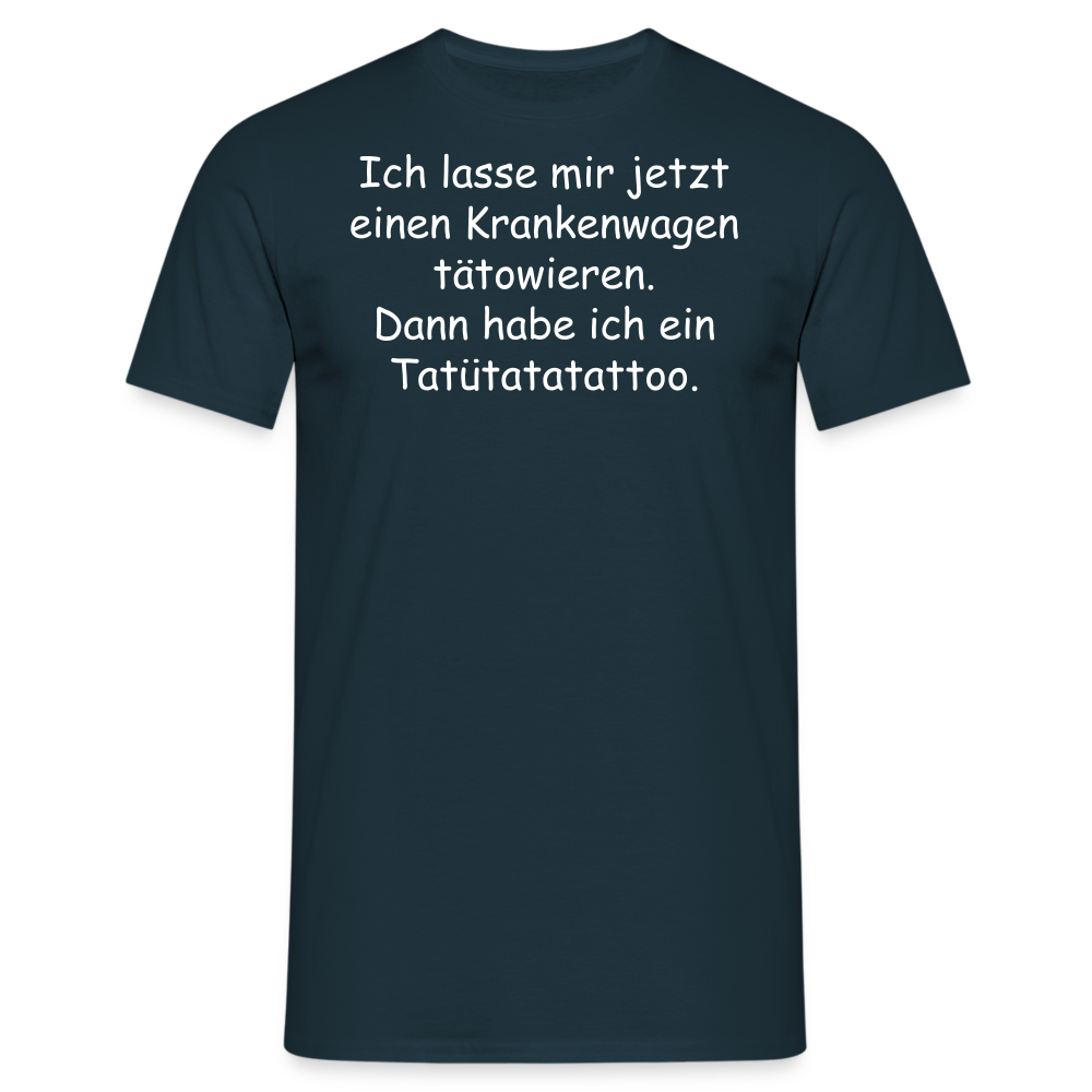 Ich lasse mir jetzt einen Krankenwagen tätowieren.  Dann habe ich ein Tatütatatattoo. - Navy