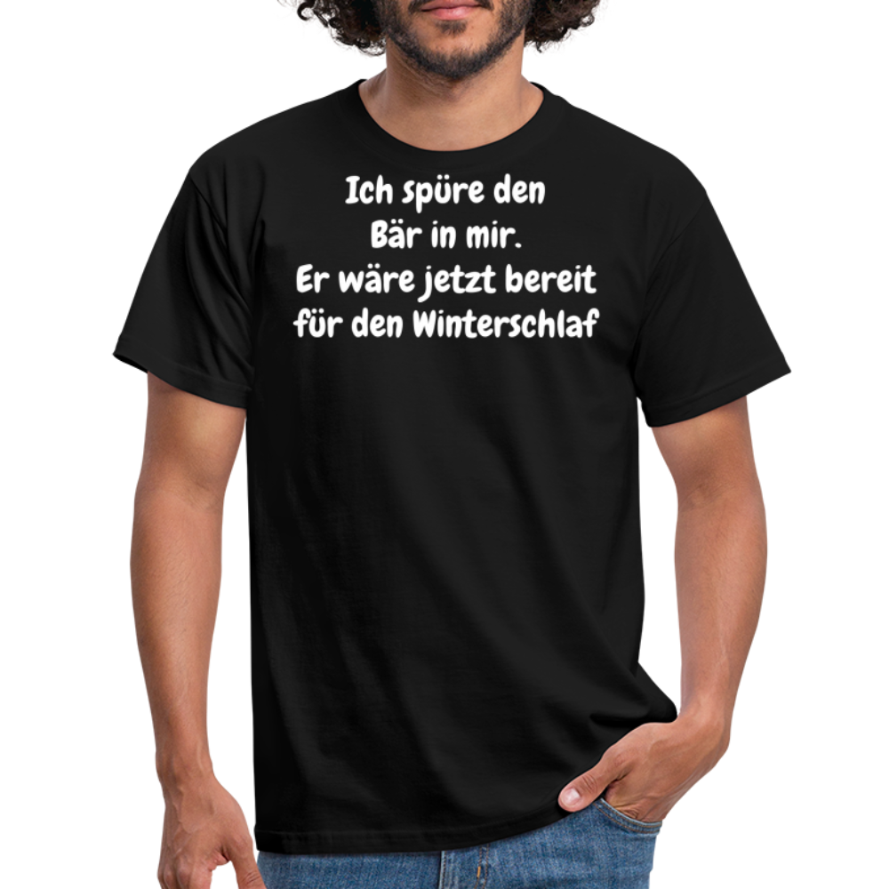Ich spüre den Bär in mir. Er wäre jetzt bereit für den Winterschlaf - Schwarz
