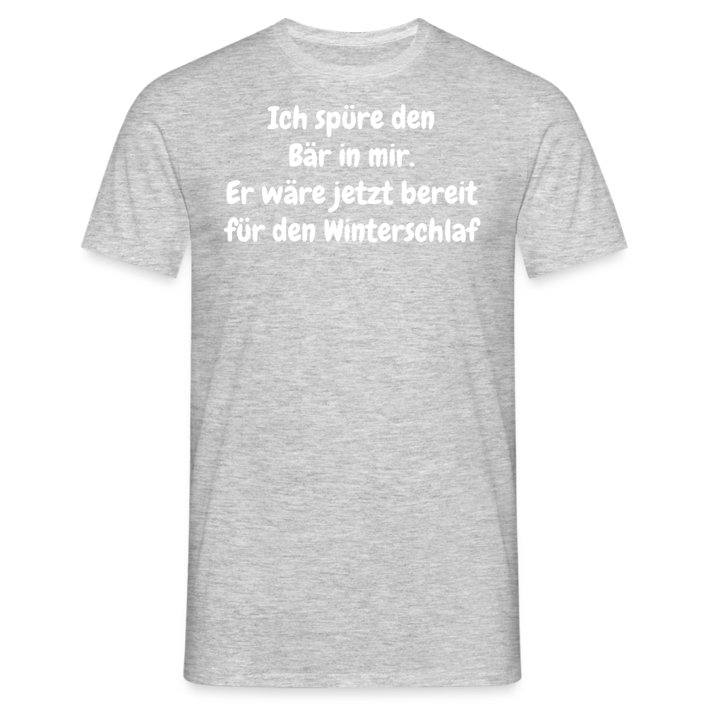 Ich spüre den Bär in mir. Er wäre jetzt bereit für den Winterschlaf - Grau meliert