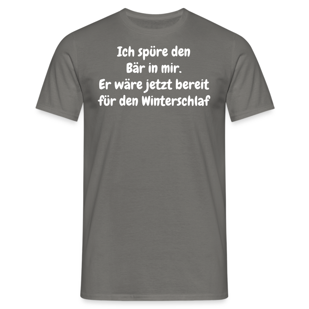Ich spüre den Bär in mir. Er wäre jetzt bereit für den Winterschlaf - Graphit