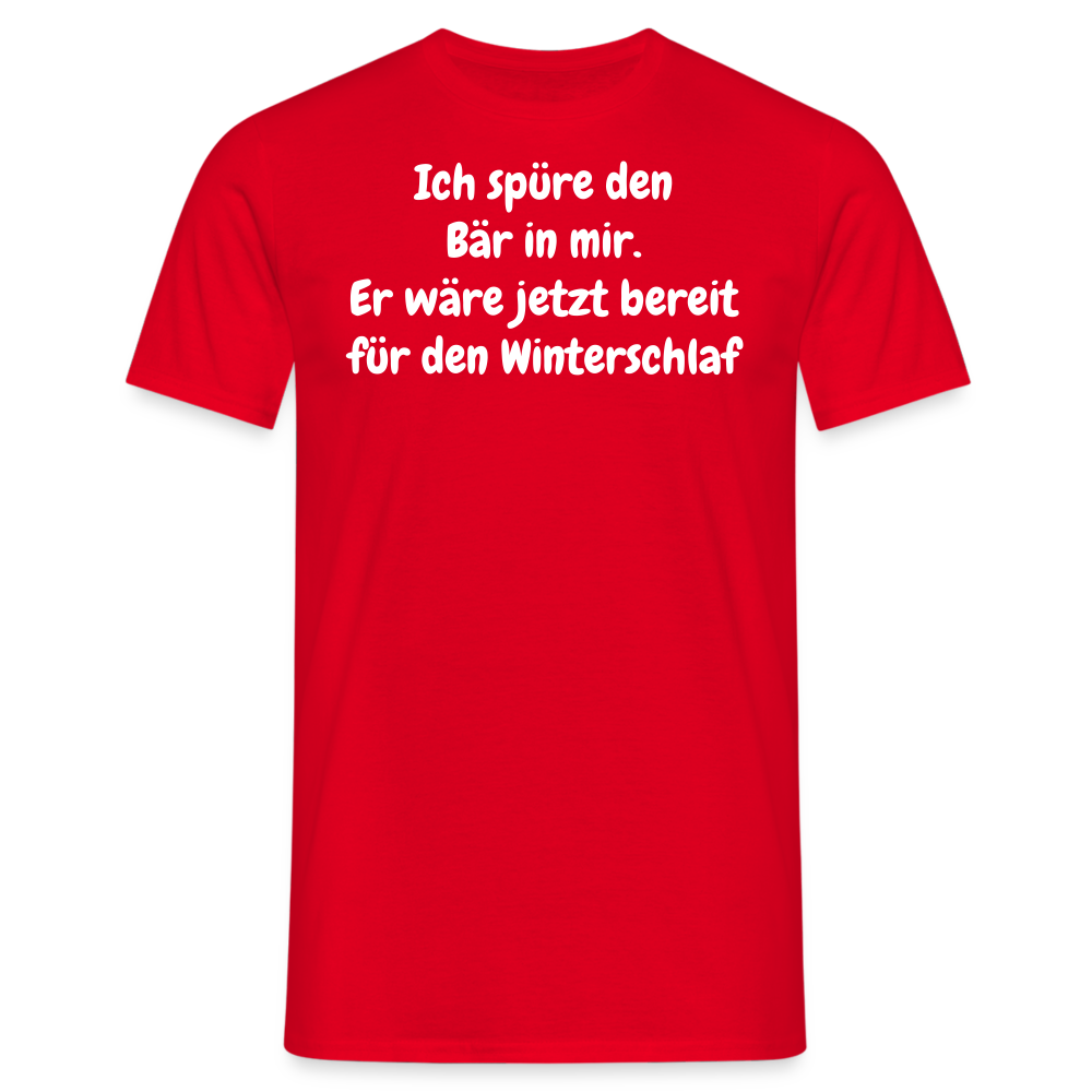 Ich spüre den Bär in mir. Er wäre jetzt bereit für den Winterschlaf - Rot