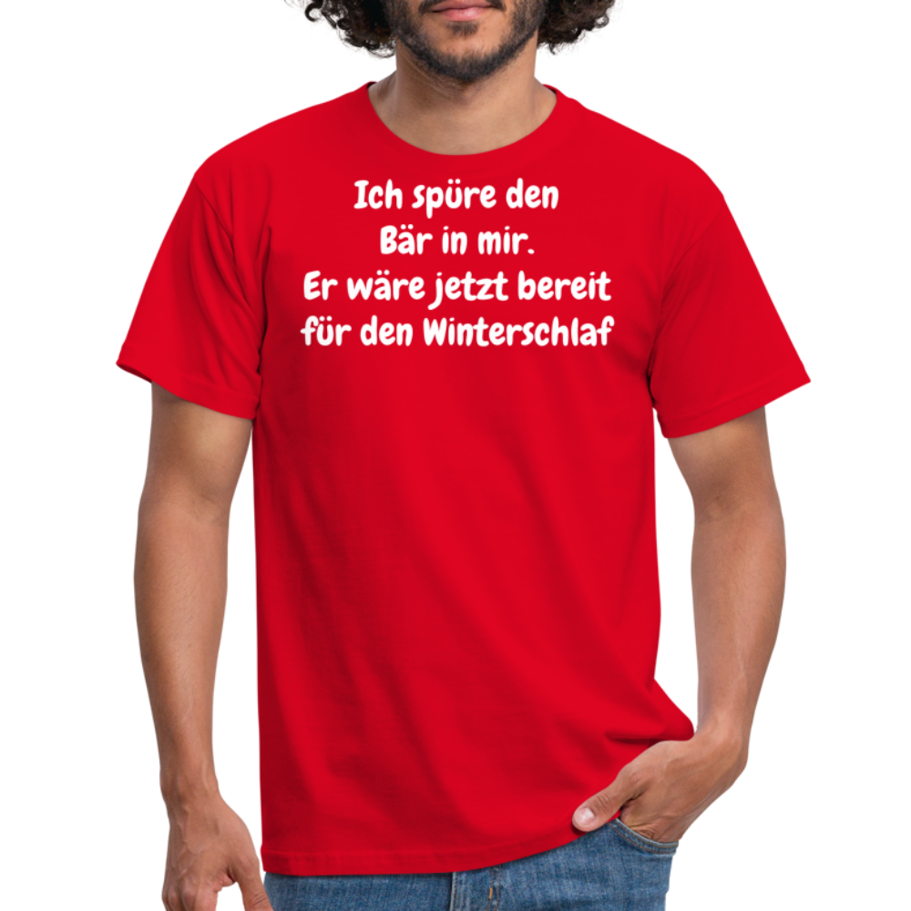 Ich spüre den Bär in mir. Er wäre jetzt bereit für den Winterschlaf - Rot