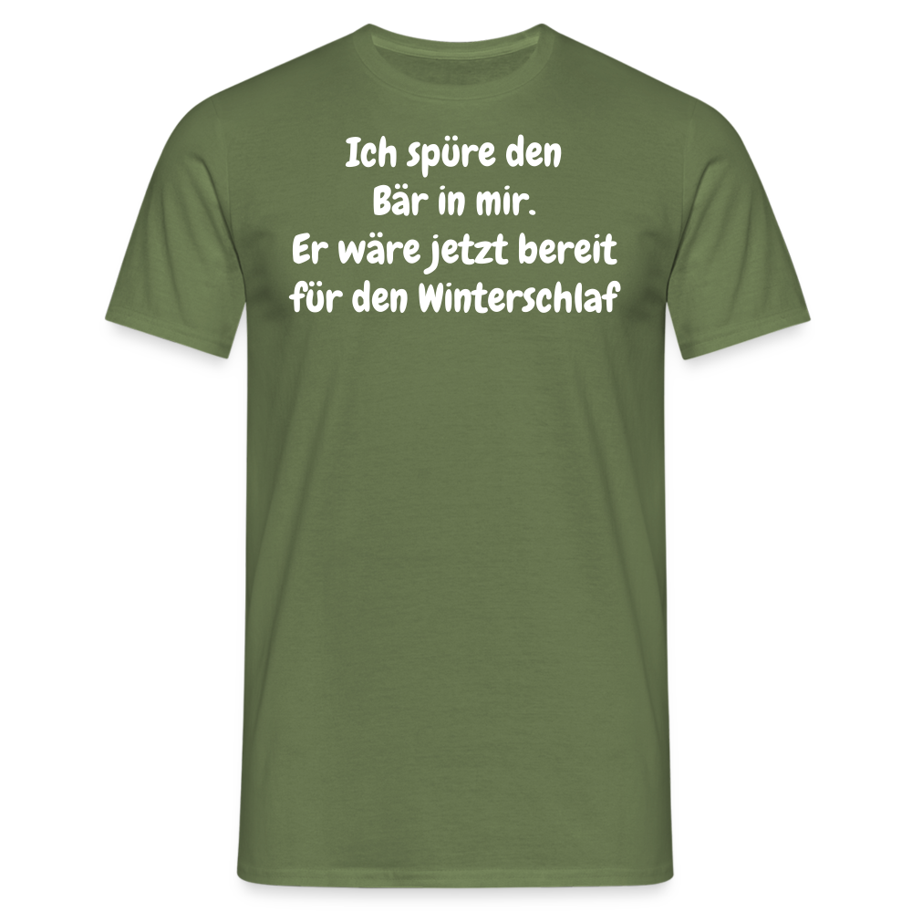 Ich spüre den Bär in mir. Er wäre jetzt bereit für den Winterschlaf - Militärgrün