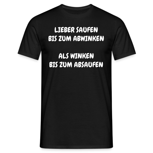 LIEBER SAUFEN BIS ZUM ABWINKEN  ALS WINKEN BIS ZUM ABSAUFEN - Schwarz
