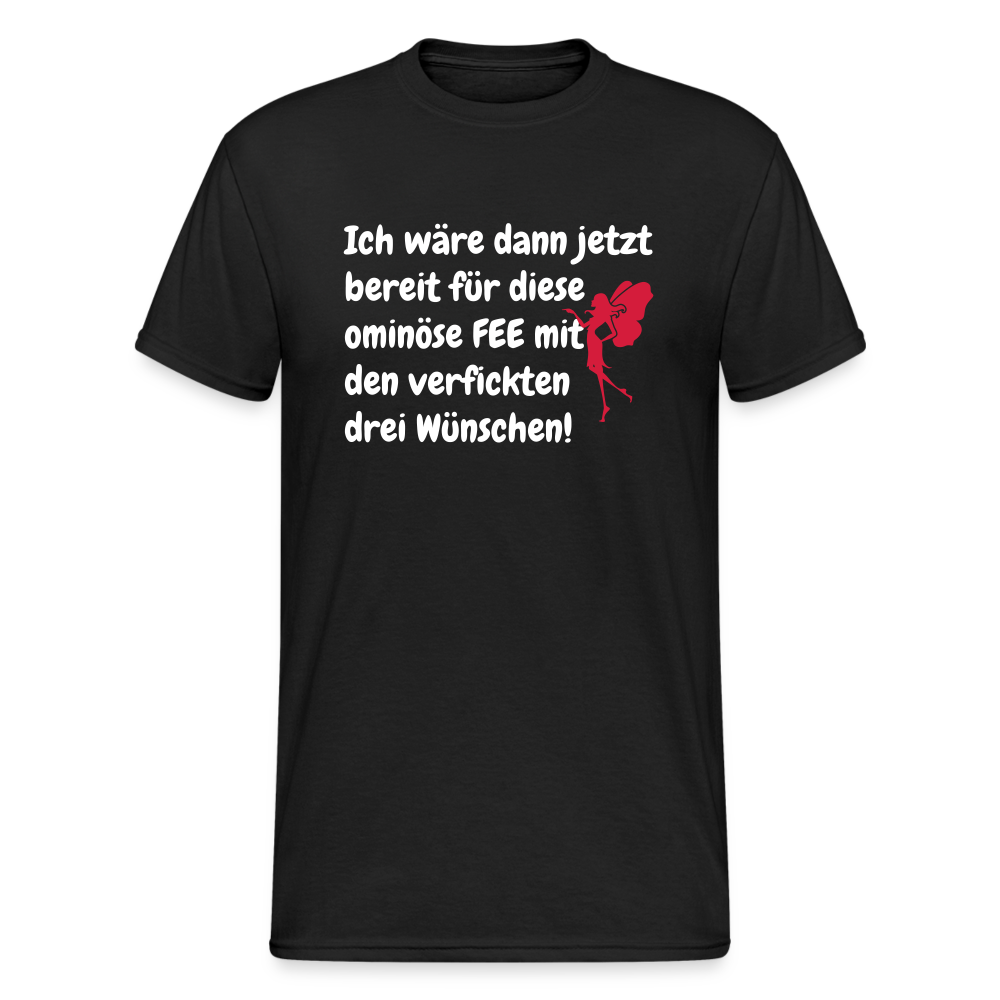Tshirt Ich wäre dann jetzt bereit für diese ominöse FEE mit den verfickten drei Wünschen! - Schwarz
