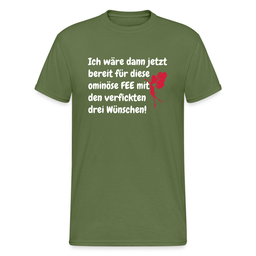 Tshirt Ich wäre dann jetzt bereit für diese ominöse FEE mit den verfickten drei Wünschen! - Militärgrün