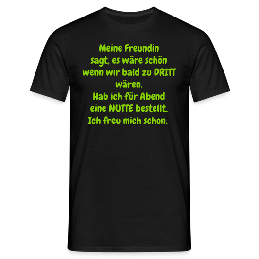 Meine Freundin sagt, es wäre schön wenn wir bald zu DRITT wären. Hab ich für Abend eine NUTTE bestellt. Ich freu mich schon. - Schwarz