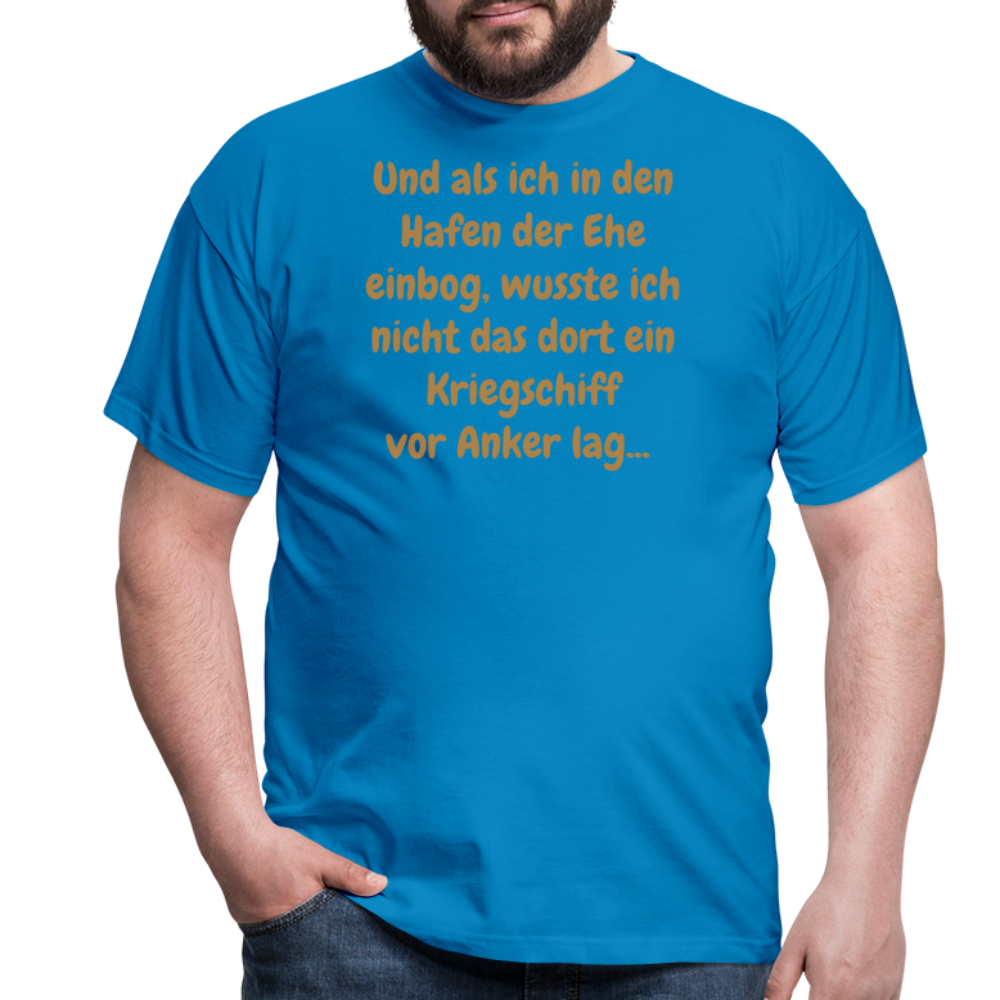 Und als ich in den Hafen der Ehe einbog, wusste ich nicht das dort ein Kriegschiff vor Anker lag... - Royalblau