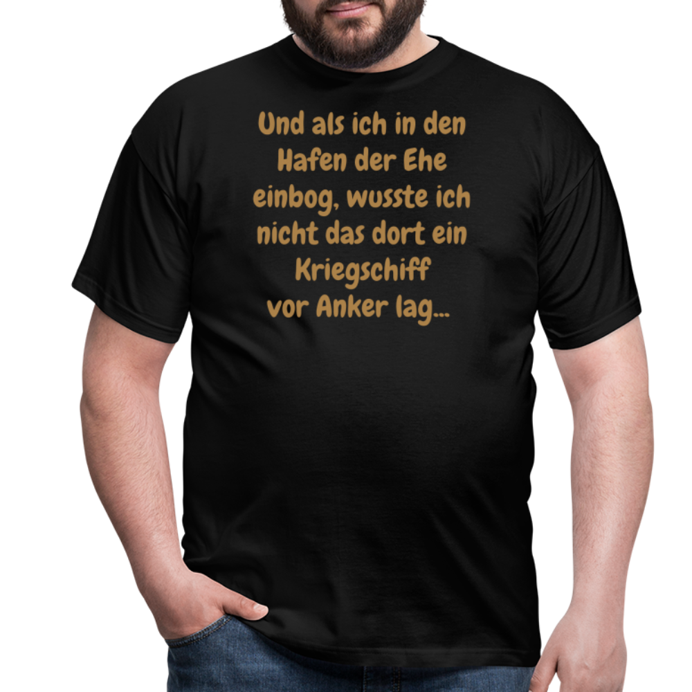 Und als ich in den Hafen der Ehe einbog, wusste ich nicht das dort ein Kriegschiff vor Anker lag... - Schwarz