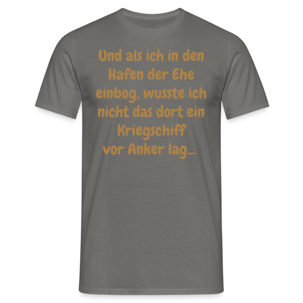 Und als ich in den Hafen der Ehe einbog, wusste ich nicht das dort ein Kriegschiff vor Anker lag... - Graphit