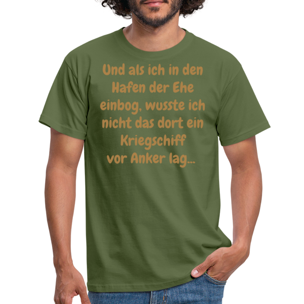 Und als ich in den Hafen der Ehe einbog, wusste ich nicht das dort ein Kriegschiff vor Anker lag... - Militärgrün