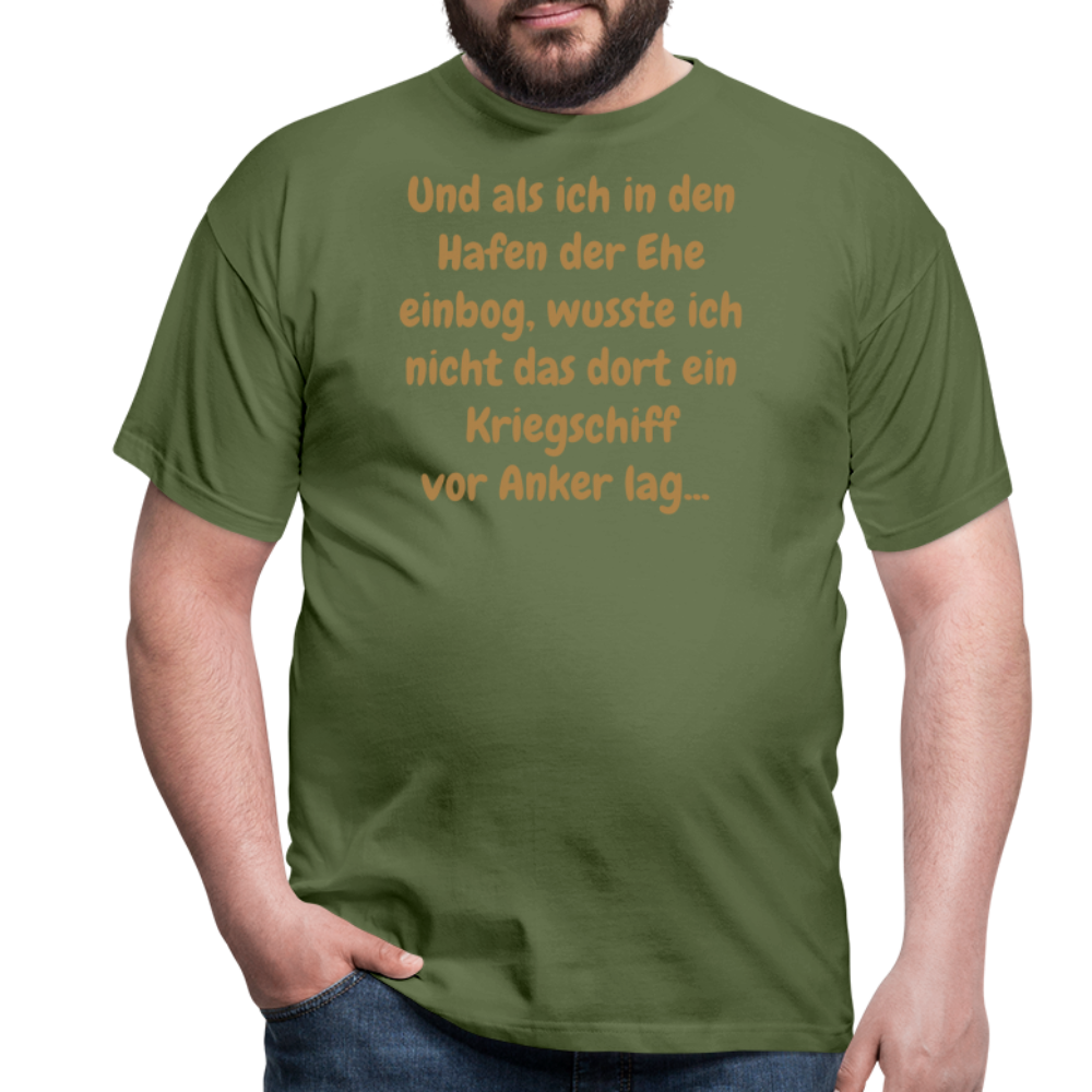 Und als ich in den Hafen der Ehe einbog, wusste ich nicht das dort ein Kriegschiff vor Anker lag... - Militärgrün