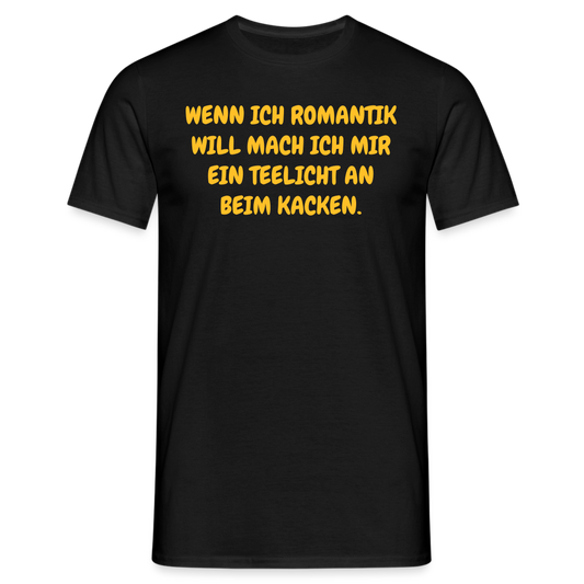 WENN ICH ROMANTIK WILL MACH ICH MIR EIN TEELICHT AN BEIM KACKEN. - Schwarz