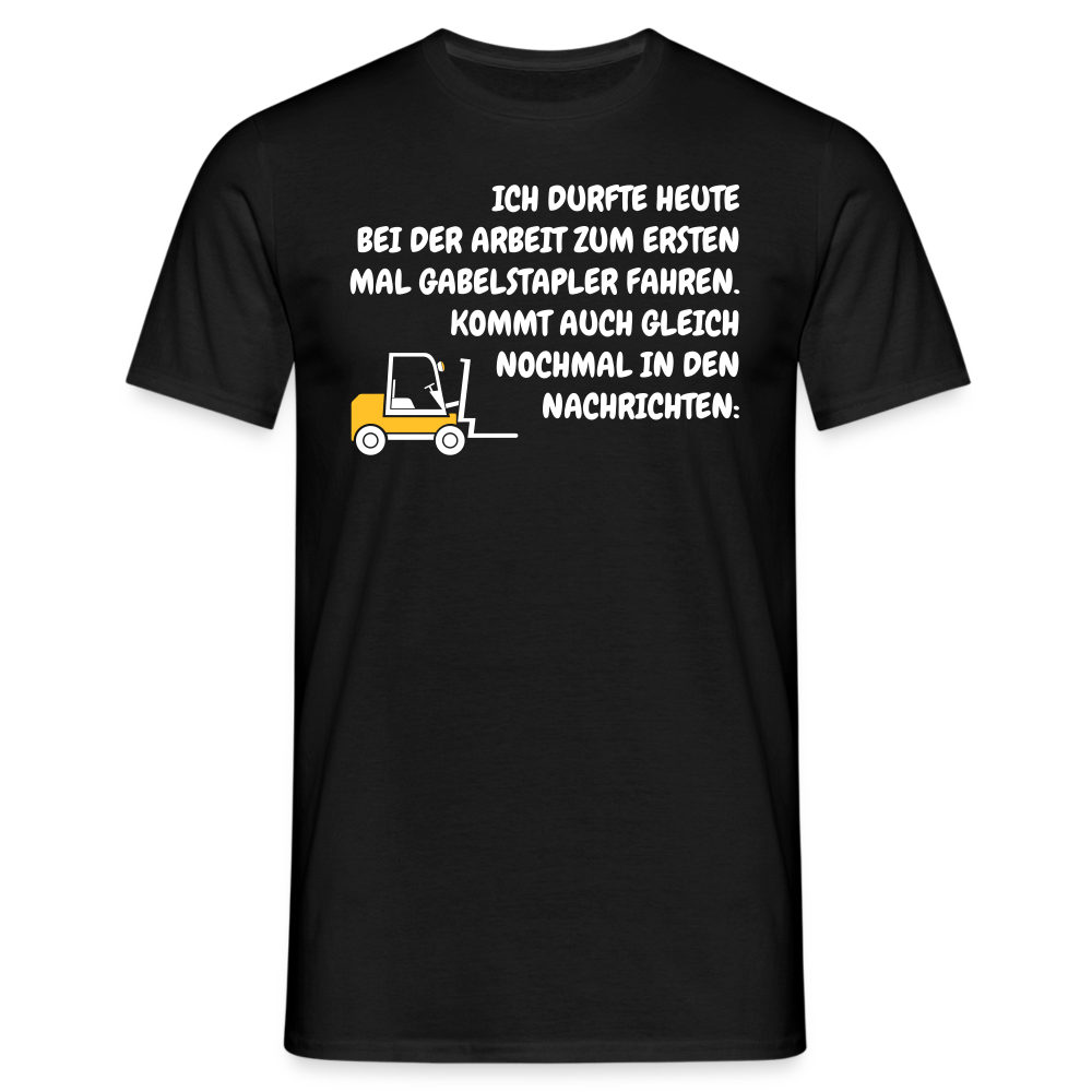 ICH DURFTE HEUTE BEI DER ARBEIT ZUM ERSTEN MAL GABELSTAPLER FAHREN. KOMMT AUCH GLEICH NOCHMAL IN DEN NACHRICHTEN: - Schwarz