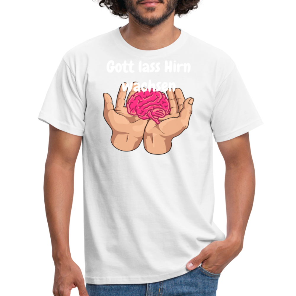 Gott lass Hirn wachsen - weiß