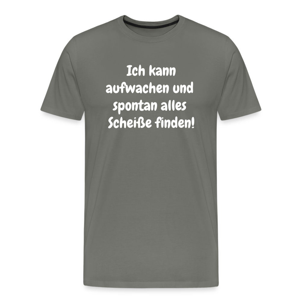 Ich kann aufwachen und  spontan alles  Scheiße finden! - Asphalt