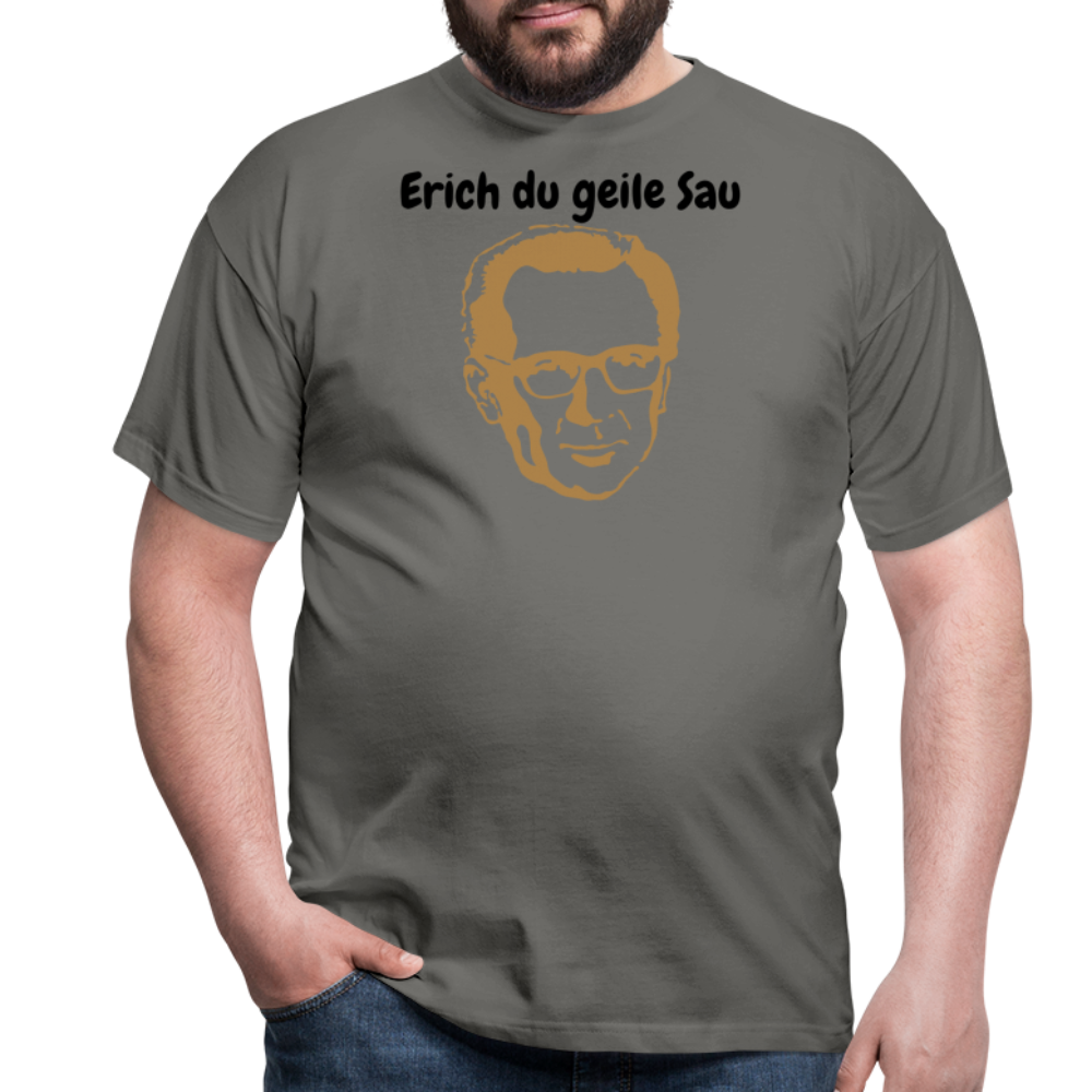 Erich du geile Sau - Graphit