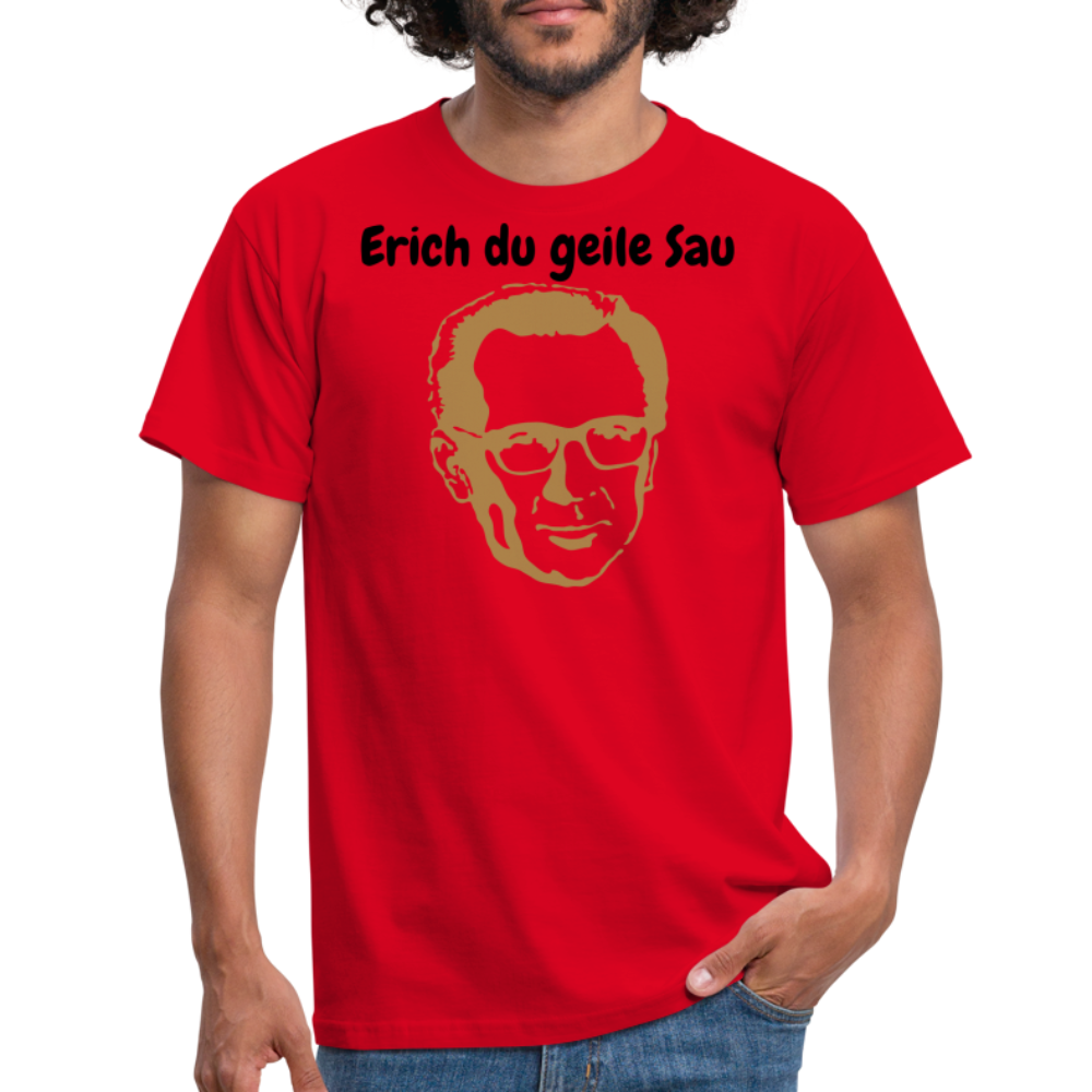 Erich du geile Sau - Rot