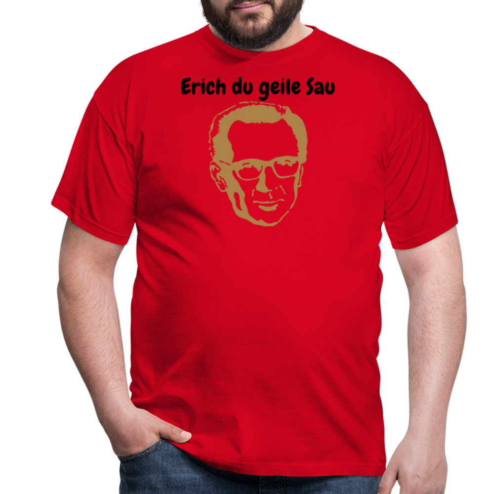 Erich du geile Sau - Rot