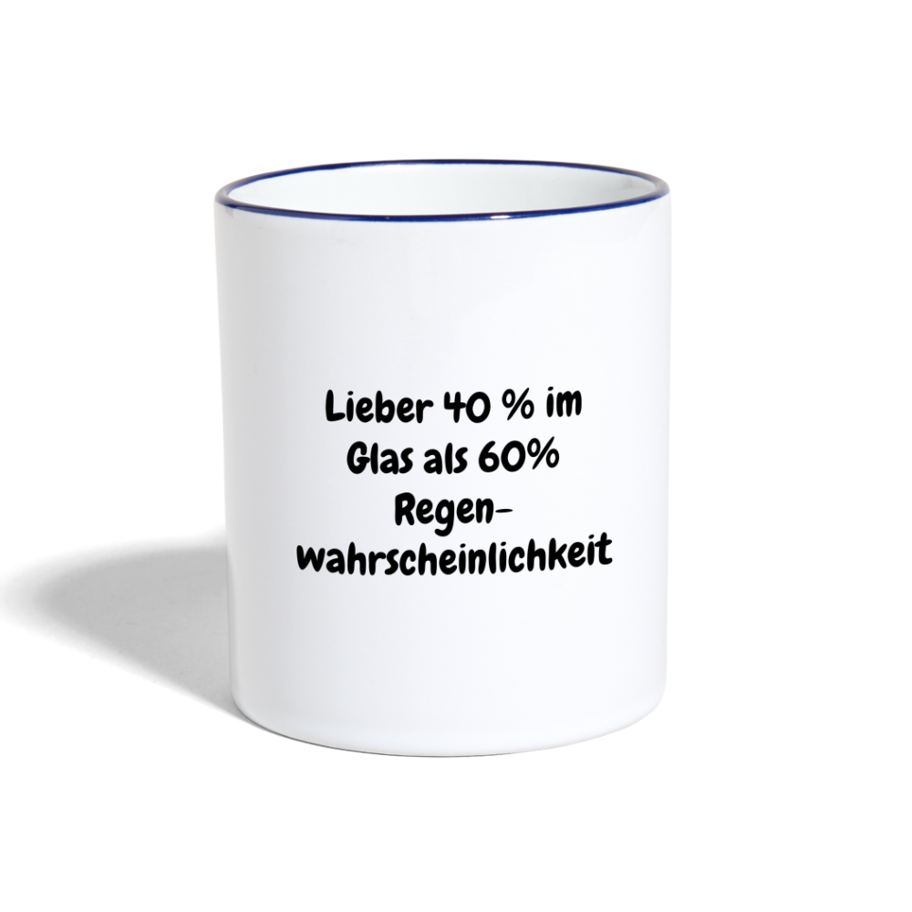 Lieber 40 % im Glas als 60% Regen- wahrscheinlichkeit - Weiß/Kobaltblau